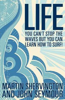 Paperback Life: You Can't Stop the Waves But You Can Learn How to Surf! Book