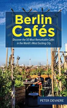 Paperback Berlin Cafes: Discover the 50 Most Remarkable Cafés in the World´s Most Exciting City Book