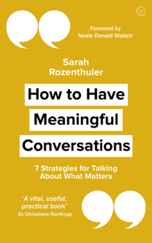 Paperback How to Have Meaningful Conversations: 7 Strategies for Talking about What Matters Book