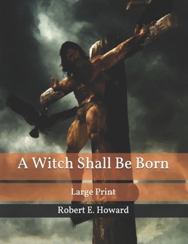 A Witch Shall Be Born: Large Print