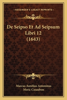Paperback De Seipso Et Ad Seipsum Libri 12 (1643) [Latin] Book