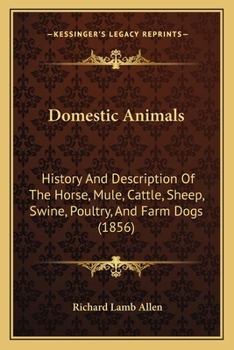 Paperback Domestic Animals: History And Description Of The Horse, Mule, Cattle, Sheep, Swine, Poultry, And Farm Dogs (1856) Book