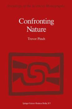 Confronting Nature (Sociology of the Sciences - Monographs)