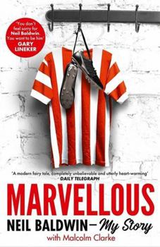 Paperback Marvellous: Neil Baldwin - My Story: The most heart-warming story of one man's triumph you will hear this year Book
