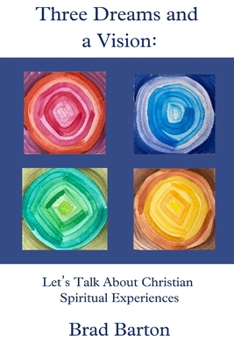 Paperback Three Dreams and a Vision: Let's Talk About Christian Spiritual Experiences Book