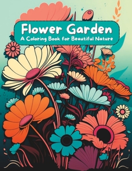 Paperback Flower Garden: A Coloring Book for Beautiful Nature Book