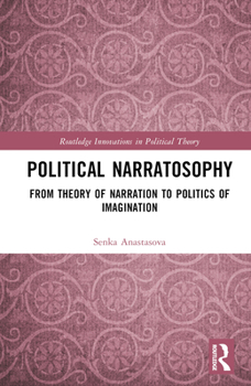 Hardcover Political Narratosophy: From Theory of Narration to Politics of Imagination Book