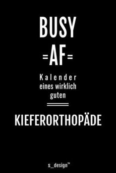 Kalender für Kieferorthopäden / Kieferorthopäde / Kieferorthopädin: Immerwährender Kalender / 365 Tage Tagebuch / Journal [3 Tage pro Seite] für ... Erinnerungen, Sprüche (German Edition)
