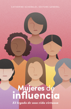 Paperback Mujeres de Influencia: El Legado de Una Vida Virtuosa [Spanish] Book