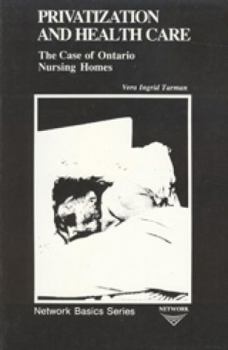Paperback Privatization and Health Care: The Case of Ontario Nursing Homes Book