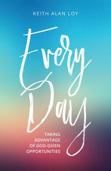 Paperback Every Day: Taking Advantage of God-Given Opportunities Book