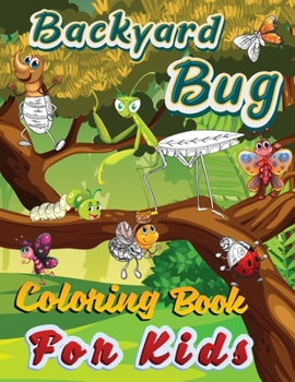 Paperback Backyard Bug Coloring Book For Kids: Nature Insects Collection For Children Book