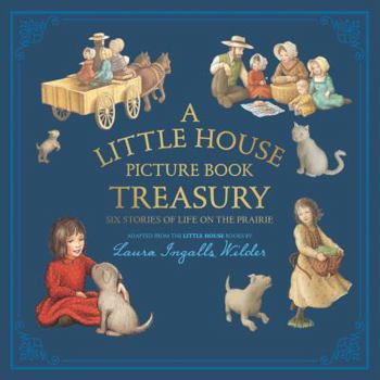 Hardcover A Little House Picture Book Treasury: Six Stories of Life on the Prairie Book