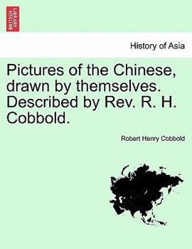 Paperback Pictures of the Chinese, Drawn by Themselves. Described by REV. R. H. Cobbold. Book