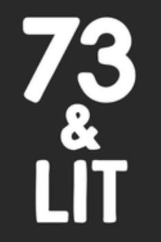 Paperback 73 & Lit: 73rd Birthday Gift Journal To Write In For Men & Women - 100 Blank Lined Pages - 6x9 Unique Diary Book