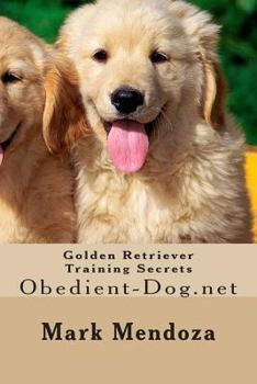 Paperback Golden Retriever Training Secrets: Obedient-Dog.net Book
