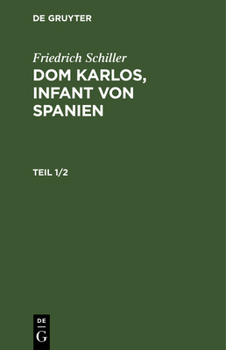Don Karlos Infant Von Spanien: Mit Zwey Kupfern: Th. 1