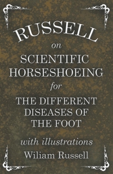 Paperback Russell on Scientific Horseshoeing for the Different Diseases of the Foot with Illustrations Book