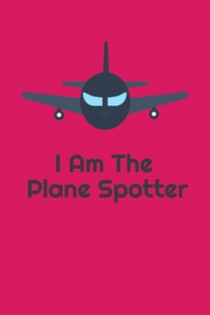 Paperback I Am The Plane Spotter: Handy 6 x 9 size to take with you. Book