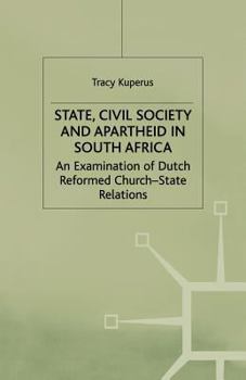 State, Civil Society and Apartheid in South Africa: An Examination of Dutch Reformed Church-State Relations