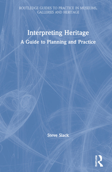 Hardcover Interpreting Heritage: A Guide to Planning and Practice Book