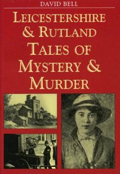 Paperback Leicestershire & Rutland Tales of Mystery & Murder Book