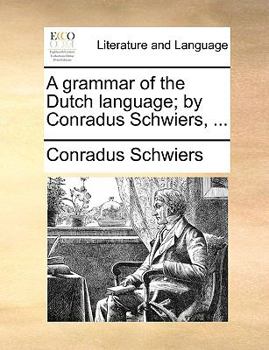 Paperback A Grammar of the Dutch Language; By Conradus Schwiers, ... Book