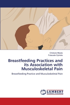 Paperback Breastfeeding Practices and its Association with Musculoskeletal Pain Book