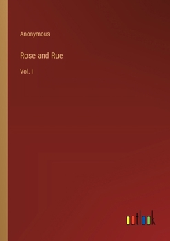 Paperback Rose and Rue: Vol. I Book
