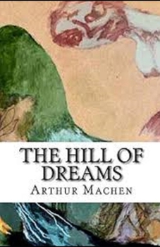 Paperback The Hill Of Dreams Illustrated Book