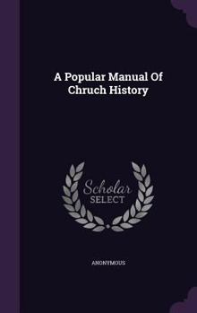 Hardcover A Popular Manual Of Chruch History Book