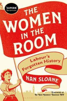 Hardcover The Women in the Room: Labour's Forgotten History Book