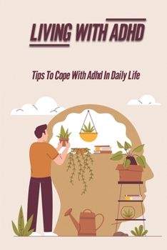 Paperback Living With ADHD: Tips To Cope With ADHD In Daily Life: Manage Adhd Book