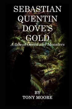 Paperback Sebastian Quentin Dove's Gold: A tale of Greed and Monsters Book