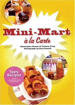 Paperback Mini-Mart a la Carte: Tasty Recipes for the Convenience Store Connoisseur Book