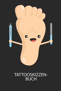 Tattooskizzenbuch: Halte deine Ideen für Motive für dein nächstes Tattoo fest und baue dir ein ganzes Portfolio voller Designideen auf! (German Edition)