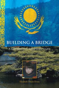 Building a Bridge: A Kazakhstan Adoption Story