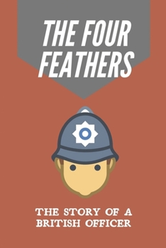The Four Feathers: The Story Of A British Officer: The Four Feathers Book Chapters