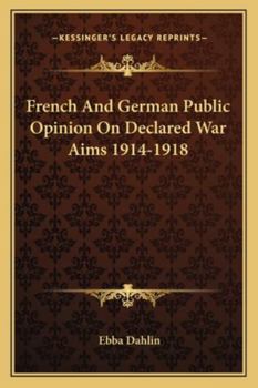 Paperback French And German Public Opinion On Declared War Aims 1914-1918 Book