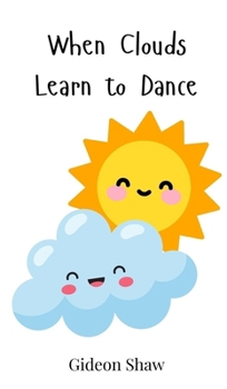 Hardcover When Clouds Learn to Dance Book
