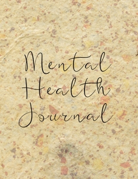 Paperback Mental Health Journal: 8 Week Journal for Anxiety Management Therapy Notebook with Gratitude Pages For Women Men Teens Book