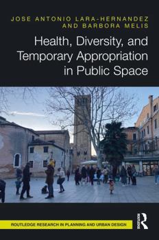 Health, Diversity, and Temporary Appropriation in Public Space (Routledge Research in Planning and Urban Design)