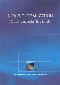 Paperback A Fair Globalization: Creating Opportunities for All Book