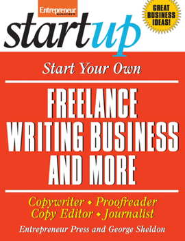 Paperback Start Your Own Freelance Writing Business and More: Copywriter, Proofreader, Copy Editor, Journalist Book