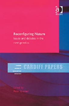 Hardcover Reconfiguring Nature: Issues and Debates in the New Genetics (Cardiff Papers in Qualitative Research) Book