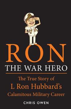 Paperback Ron The War Hero: The True Story of L. Ron Hubbard's Calamitous Military Career Book