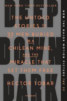 Paperback Deep Down Dark: The Untold Stories of 33 Men Buried in a Chilean Mine, and the Miracle That Set Them Free Book