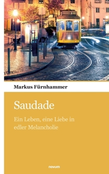 Paperback Saudade: Ein Leben, eine Liebe in edler Melancholie [German] Book