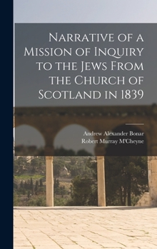 Hardcover Narrative of a Mission of Inquiry to the Jews From the Church of Scotland in 1839 Book