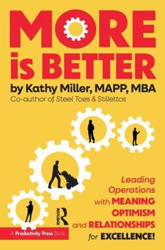 Paperback More Is Better: Leading Operations with Meaning, Optimism, and Relationships for Excellence Book